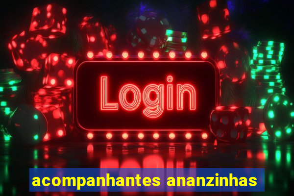 acompanhantes ananzinhas